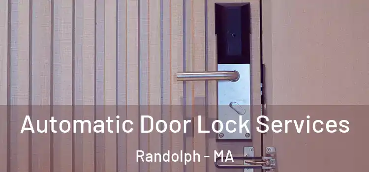  Automatic Door Lock Services Randolph - MA