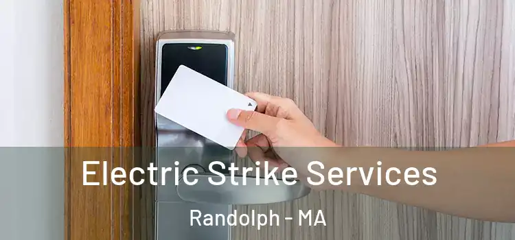  Electric Strike Services Randolph - MA